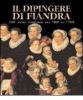 Il dipingere di Fiandra. 100 dipinti fiamminghi dal '400 al '700. Catalogo della mostra (San Martino al Cimino, 1 maggio-6 giugno 1999)