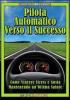 Pilota automatico verso il successo. Come vincere stress e ansia mantenendo un'ottima salute. Con chiave USB. E-book