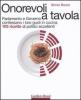 Onorevoli a tavola. Parlamento e governo confessano i loro gusti in cucina. 105 ricette di politici eccellenti