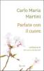 Parlate con il cuore