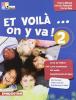 Et voil� on y va. Livre de l'�l�ve-Cahier d'activit�s. Con CD Audio. Per la Scuola media vol.2