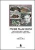 Padre Marcolini. Dalla casa per la famiglia alla costruzione della citt�