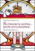 Ha chiamato la cacchina... perch� arriva domattina! Filastrocche sulla cacca