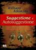 Suggestione e autosuggestione. Come ci influenzano e come utilizzarle a nostro vantaggio
