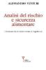 Analisi del rischio e sicurezza alimentare. I fondamenti, le controversie, la regulation