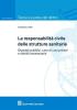 La responsabilit� civile delle strutture sanitarie. Ospedali pubblici, case di cura private e attivit� intramuraria