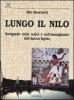 Lungo il Nilo. Navigando nella realt� e nell'immaginario dell'Antico Egitto