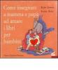 Come insegnare a mamma e pap� ad amare i libri per bambini