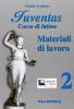 Juventas. Corso di latino. Materiali di lavoro. Con espansione online. Per le Scuole superiori vol.2