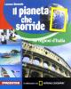 Il pianeta che sorride. Regioni d'Italia. Con espansione online. Per la Scuola media