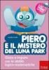 Piero e il mistero del luna park. Gioca e impara con le abilit� logico-matematiche. Con CD-ROM