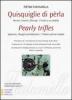 Quisquiglie di perla. Aforismi, pensieri, riflessigli, 17 haik� e un corbello. Ediz. italiana e inglese