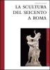 La scultura del Seicento a Roma
