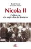 Nicola II. L'ultimo zar e la tragica fine dei Romanov