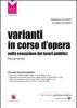 Varianti in corso d'opera nella esecuzione dei lavori pubblici. Manuale pratico. Con CD-ROM