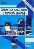 Ginnastica. Specialit� sportive e gioco-sport. Cavallo con maniglie, anelli, salto-volteggio, parallele pari, sbarra, mini trampolino elastico