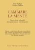 Cambiare la mente. Nuovi schemi submodali di programmazione neurolinguistica