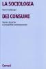 La sociologia dei consumi. Teorie classiche e prospettive contemporanee