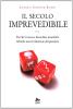 Il secolo imprevedibile. Perch� il nuovo disordine mondiale richiede una rivoluzione del pensiero