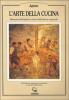 L' arte della cucina. Manuale dell'esperto cuoco della Roma imperiale. Testo latino a fronte