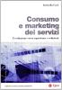 Consumo e marketing dei servizi. L'evoluzione verso esperienze e soluzioni