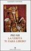 Pio XII. La verit� ti far� libero