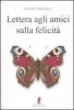 Lettera agli amici sulla felicit�