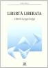 Libert� liberata. Libert�, legge, leggi