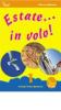 Estate... in volo. Italiano storia geografia. Per la 1� classe elementare