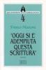 Oggi si � adempiuta questa Scrittura (Lc. 4, 21)