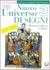 Nuovo Universo di segni. Memoria religiosa e cultura. Corso di religione cattolica con schede per la valutazione. Per la Scuola media vol.3