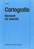 Cartografia. Elementi ed esercizi