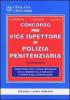 Il concorso per vice ispettore di polizia penitenziaria. I questionari per la prova preliminare e la verifica della preparazione con il commento alle risposte
