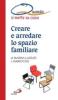 Creare e arredare lo spazio familiare. Quando si mette su casa