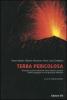 Terra pericolosa. Terremoti, eruzioni vulcaniche, frane, alluvioni, tsunami. Perch� avvengono e come possiamo difenderci