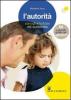 L' autorit�. Consigli e furbizie nel quotidiano