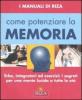 Come potenziare la memoria. Erbe, integratori ed esercizi: i segreti per una mente lucida a tutte le et�