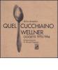 Quel cucchiaino Wellner. Oggetti (1970-1994)