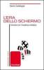 L' era dello schermo. Convivere con l'invadenza mediatica