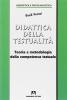 Didattica della testualit�. Teoria e metodologia della competenza testuale