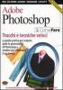 Adobe Photoshop. Trucchi e tecniche veloci. La guida pratica per scoprire tutte le potenzialit� di Photoshop e rendere pi� efficiente il tuo lavoro. Con CD-ROM