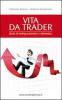 Vita da trader. Storie di trading automatico e sistematico