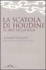 La scatola di Houdini. Le arti della fuga