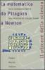 La matematica da Pitagora a Newton