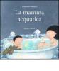 La mamma acquatica