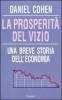 La prosperit� del vizio. Una breve storia dell'economia