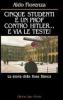 Cinque studenti e un prof contro Hitler... e via le teste! La storia della rosa bianca