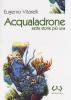 Acqualadrone. Sette storie pi� una
