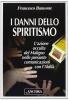 I danni dello spiritismo. L'azione occulta del Maligno nelle presunte comunicazioni con l'Aldil�