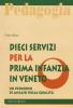 Dieci servizi per la prima infanzia in Veneto. Un percorso di analisi della qualit�